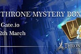 The Lost Throne Mystery Box Son Gate.io