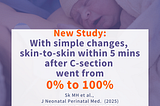 New Study: Simple Changes Took Skin-to-Skin Within 5 Mins After Cesarean From 0% to 100%