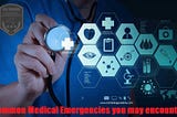 Some of the most common medical emergencies that people may encounter: