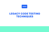 Testing Legacy Code