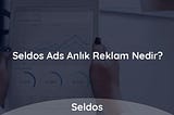 Anlık Reklam Nedir?