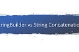 StringBuilder vs String Concatenation in C#