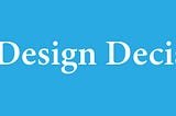 Design Decisions