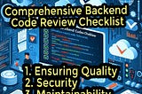 Comprehensive Backend Code Review Checklist: Ensuring Quality, Security, and Maintainability