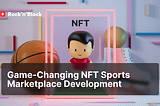 NFT Sports Marketplace Development Key Concepts