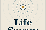 Life Savers: The Lives That Change Lives