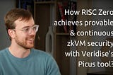 Fireside chat with Jacob Weightman: How RISC Zero achieves provable & continuous zkVM security with…