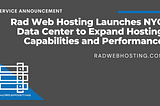 Rad Web Hosting Launches NYC Data Center to Expand Hosting Capabilities and Performance