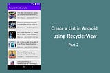 Create a List in Android using RecyclerView — Part 2