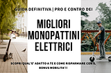 Guida Completa PRO e CONTRO dei migliori monopattini elettrici