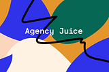 Agency Juice — Issue 05