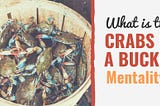 Crabs In The Bucket Mentality: Changing Our Lifestyles & The Script We Tell Ourselves