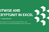 Bitwise Indices and CryptUnit Earnings now available in Cryptosheets