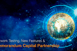 Network Testing, New Features, Memorandum.Capital Partnership