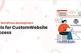 Top 7 WordPress development tools for Custom Website Success
