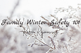 Family Winter Safety 101