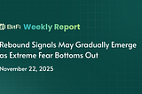 BitFi Weekly Report: Rebound Signals May Gradually Emerge as Extreme Fear Bottoms Out