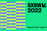 South by Southwest 2022 Guide to Women, Health & Tech Sessions