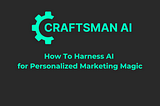 Harness AI for Personalized Marketing Magic