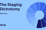 The Staging Dichotomy: Part Two Cover Image