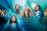 A Wrinkle in Time Does Not Disappoint — Now I Want to See the Director’s Cut