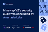 Minswap Second Audit Completed by Anastasia Labs