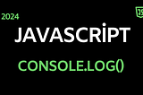 JavaScript Console Log: Best Logging Techniques