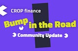 Bump in the Road — Community Update