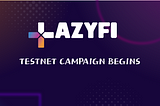LazyFi testnet, learn and earn with LazyFi, up to 300 NEAR in Prizes available!