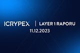 ICRYPEX Layer-1 Raporu