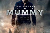 On the Wrong Side of the River — The Mummy (2017) Review