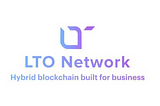 LTO Network: A Hybrid Blockchain Built for Business