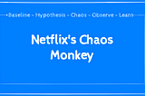 Netflix’s Chaos Monkey 🐒