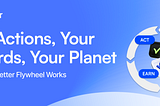 Your Actions, Your Rewards, Your Planet: How the VeBetter Flywheel Works