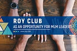 The ROY Club as an opportunity for MLM leaders