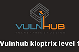 Kioptrix: Level 1 [Vulnhub] Walkthrough