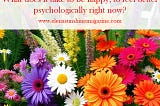 What does it take to be happy, to feel better psychologically right now?