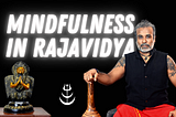 Mindfulness in Rajavidya