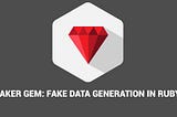 Faker Gem: Fake Data Generation in Ruby.