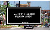 Matt Kupec: Another Hallmark Moment