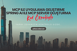 MCP ile Uygulama Geliştirme: Spring AI ile MCP Server Oluşturma
