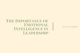 The Importance of Emotional Intelligence in Leadership