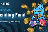 Ketos Lending Fund — “Passive lending, flash earning”
