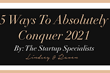 5 Ways To Absolutely Conquer 2021
