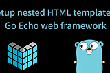 How to setup a nested HTML template in the Go Echo web framework