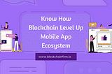 Mobile App Development with Blockchain Technology