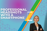 How to Take Professional Headshots with A Smartphone? Natalia Golenkova