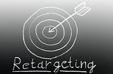 Understanding The Concept of Retargeting