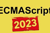 The New JavaScript Features Coming in ECMAScript 2023