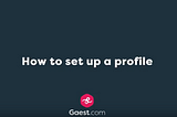 New on Gaest.com: setting up a profile